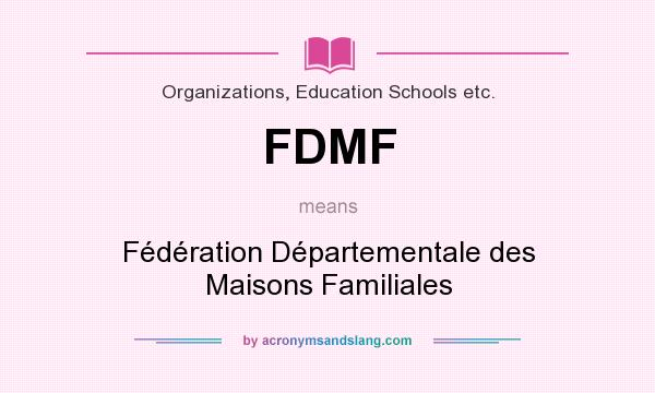 What does FDMF mean? It stands for Fédération Départementale des Maisons Familiales
