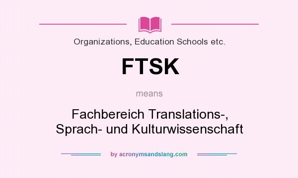 What does FTSK mean? It stands for Fachbereich Translations-, Sprach- und Kulturwissenschaft