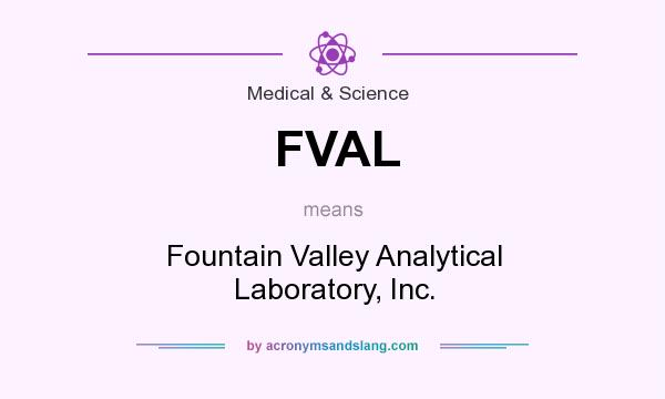 What does FVAL mean? It stands for Fountain Valley Analytical Laboratory, Inc.