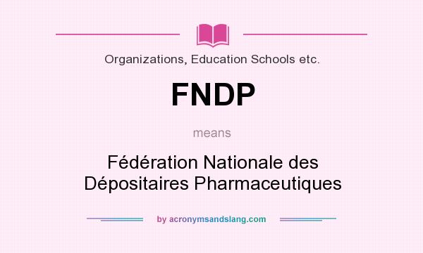 What does FNDP mean? It stands for Fédération Nationale des Dépositaires Pharmaceutiques