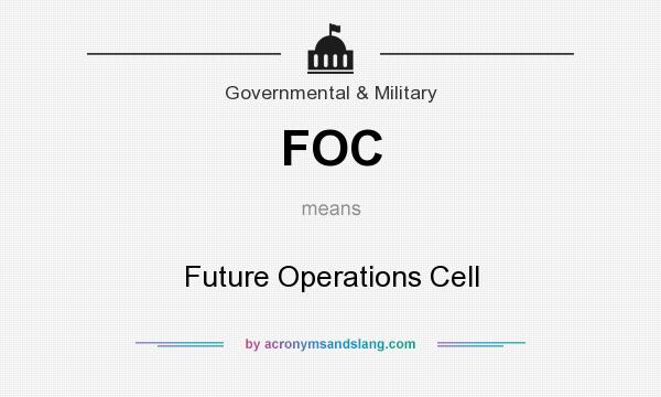What does FOC mean? It stands for Future Operations Cell