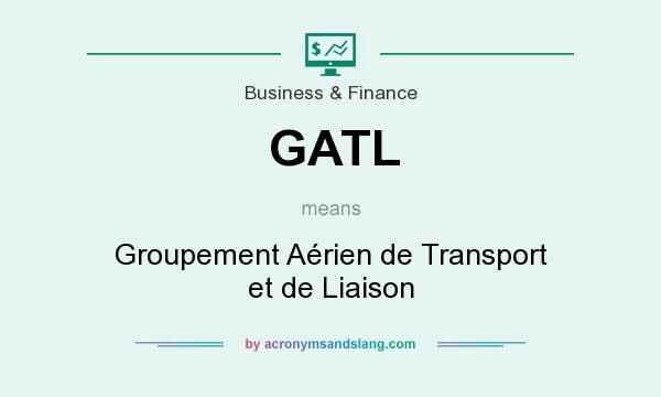 What does GATL mean? It stands for Groupement Aérien de Transport et de Liaison