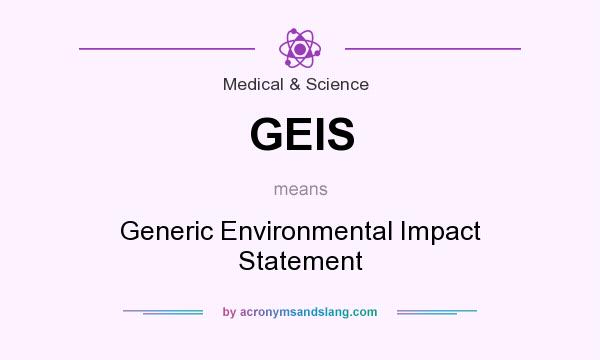 What does GEIS mean? It stands for Generic Environmental Impact Statement