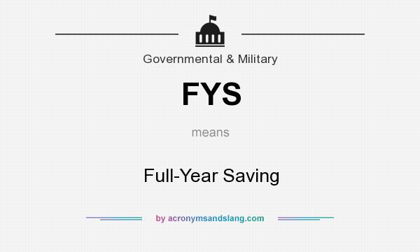 What does FYS mean? It stands for Full-Year Saving