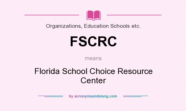What does FSCRC mean? It stands for Florida School Choice Resource Center