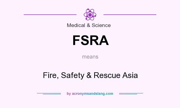 What does FSRA mean? It stands for Fire, Safety & Rescue Asia