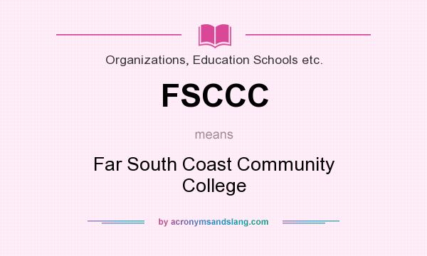 What does FSCCC mean? It stands for Far South Coast Community College