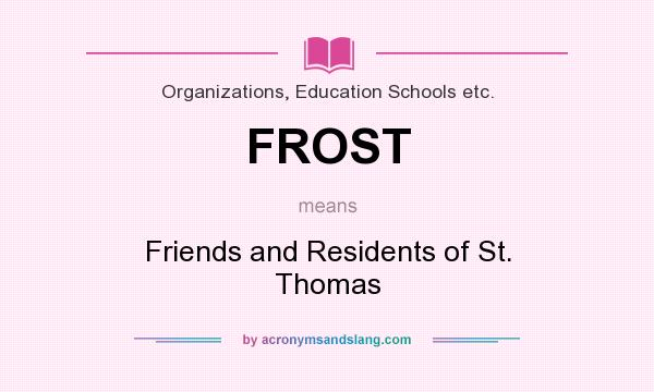What does FROST mean? It stands for Friends and Residents of St. Thomas