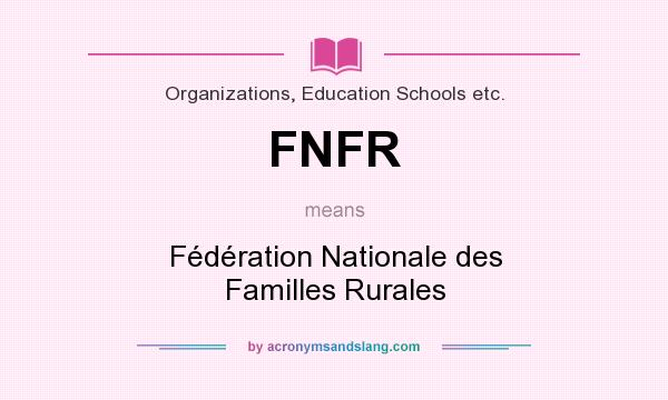 What does FNFR mean? It stands for Fédération Nationale des Familles Rurales