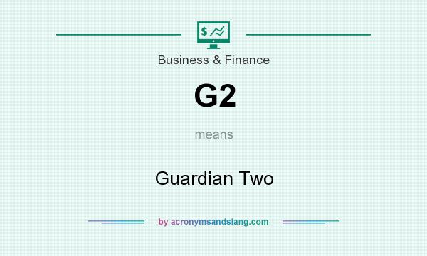 What does G2 mean? It stands for Guardian Two