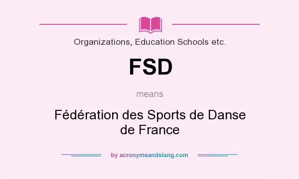 What does FSD mean? It stands for Fédération des Sports de Danse de France