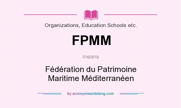 What does FPMM mean? It stands for Fédération du Patrimoine Maritime Méditerranéen