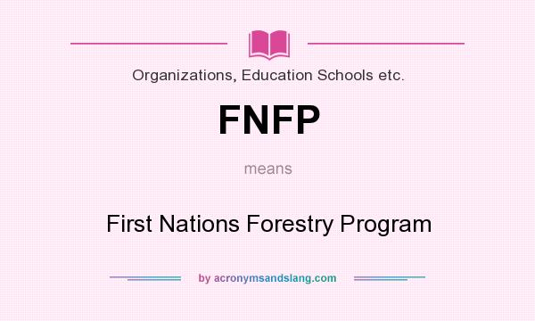 What does FNFP mean? It stands for First Nations Forestry Program