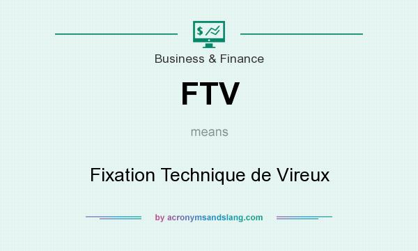 What does FTV mean? It stands for Fixation Technique de Vireux