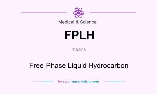 What does FPLH mean? It stands for Free-Phase Liquid Hydrocarbon