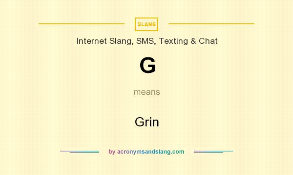 What does G mean? It stands for Grin