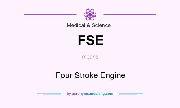 What does FSE mean? It stands for Four Stroke Engine