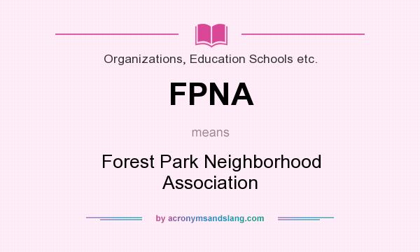 What does FPNA mean? It stands for Forest Park Neighborhood Association