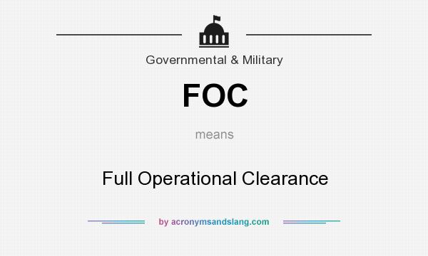What does FOC mean? It stands for Full Operational Clearance