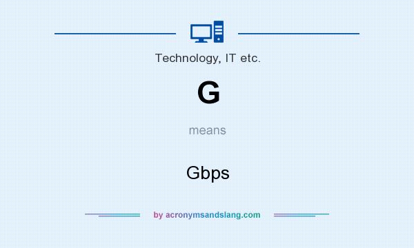 What does G mean? It stands for Gbps