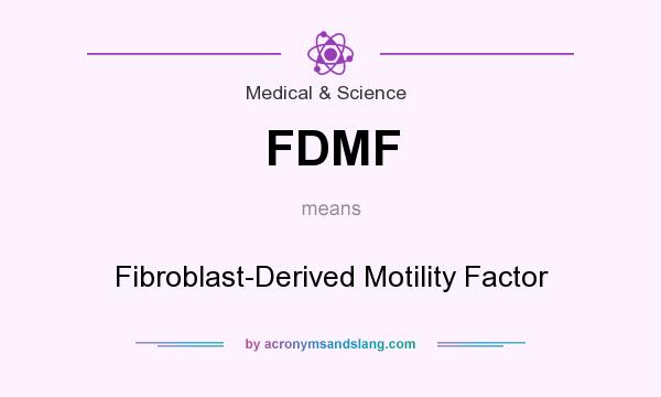 What does FDMF mean? It stands for Fibroblast-Derived Motility Factor
