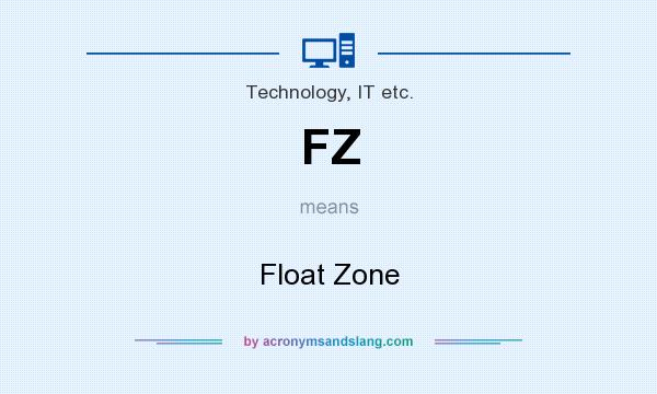 What does FZ mean? It stands for Float Zone