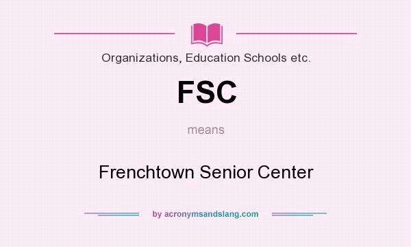 What does FSC mean? It stands for Frenchtown Senior Center