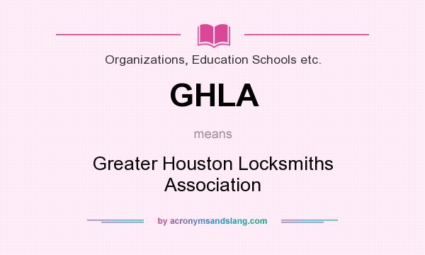 What does GHLA mean? It stands for Greater Houston Locksmiths Association
