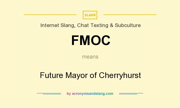 What does FMOC mean? It stands for Future Mayor of Cherryhurst