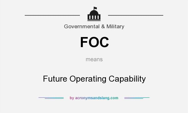 What does FOC mean? It stands for Future Operating Capability