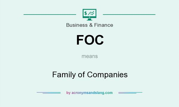 What does FOC mean? It stands for Family of Companies