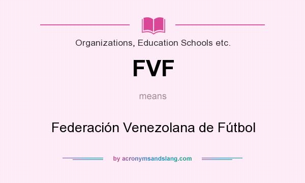 What does FVF mean? It stands for Federación Venezolana de Fútbol