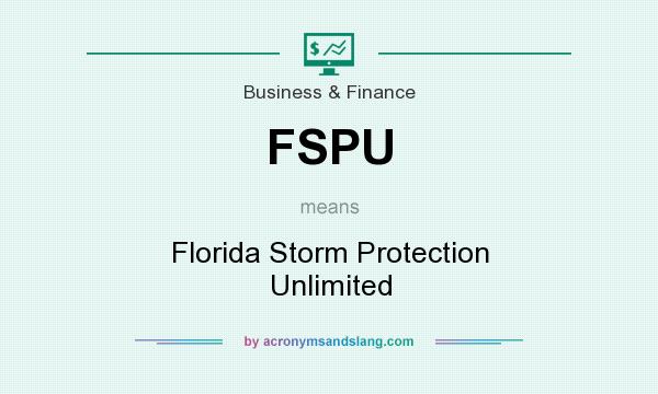 What does FSPU mean? It stands for Florida Storm Protection Unlimited
