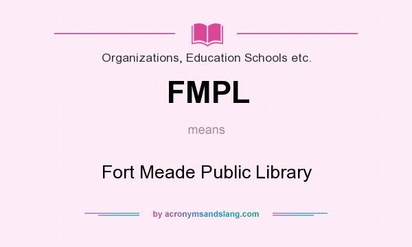 What does FMPL mean? It stands for Fort Meade Public Library