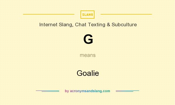 What does G mean? It stands for Goalie