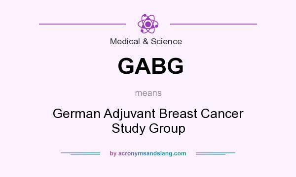 What does GABG mean? It stands for German Adjuvant Breast Cancer Study Group