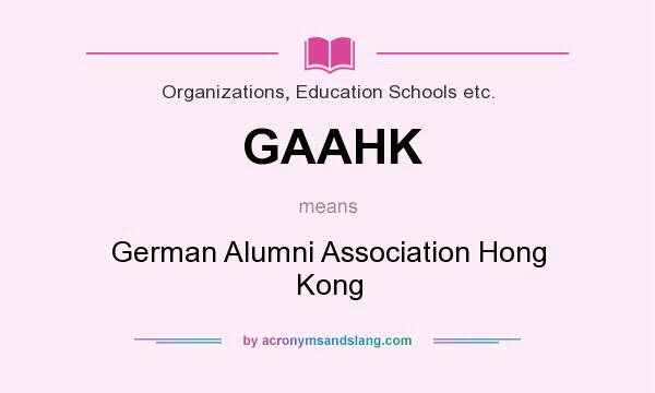 What does GAAHK mean? It stands for German Alumni Association Hong Kong