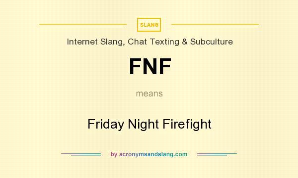 What does FNF mean? It stands for Friday Night Firefight