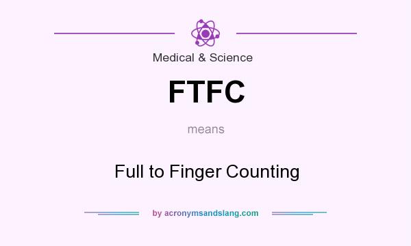 What does FTFC mean? It stands for Full to Finger Counting