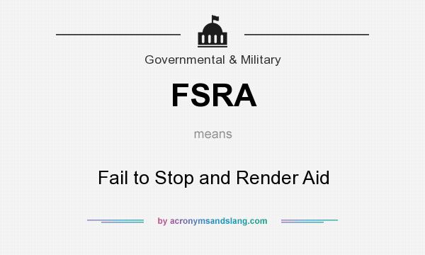 What does FSRA mean? It stands for Fail to Stop and Render Aid