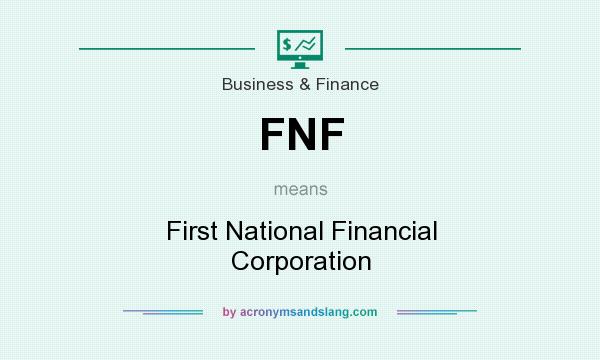 What does FNF mean? It stands for First National Financial Corporation