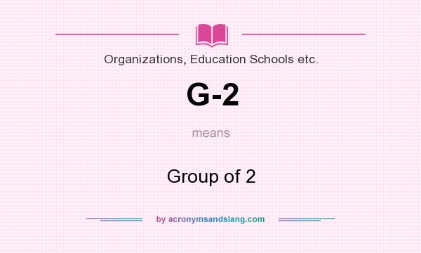 What does G-2 mean? It stands for Group of 2