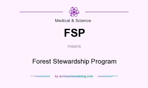 What does FSP mean? It stands for Forest Stewardship Program