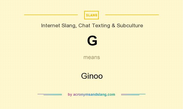 What does G mean? It stands for Ginoo