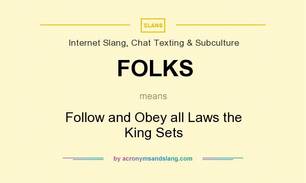 What does FOLKS mean? It stands for Follow and Obey all Laws the King Sets