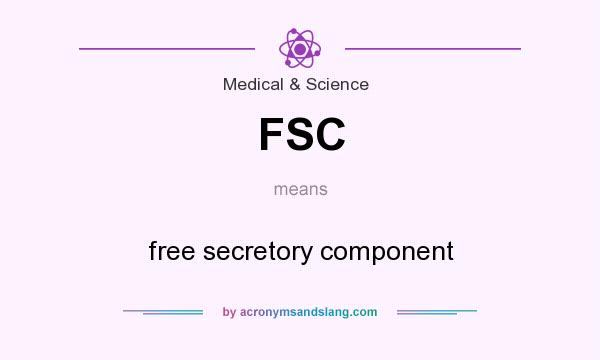 What does FSC mean? It stands for free secretory component