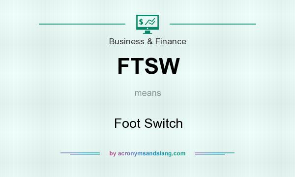 What does FTSW mean? It stands for Foot Switch