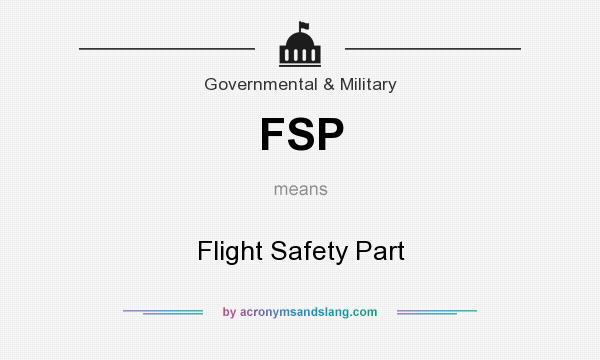 What does FSP mean? It stands for Flight Safety Part