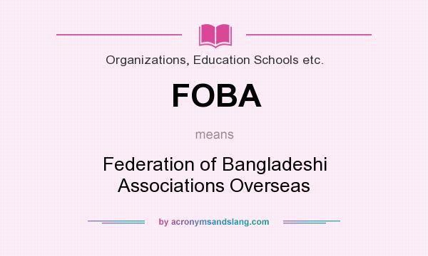 What does FOBA mean? It stands for Federation of Bangladeshi Associations Overseas