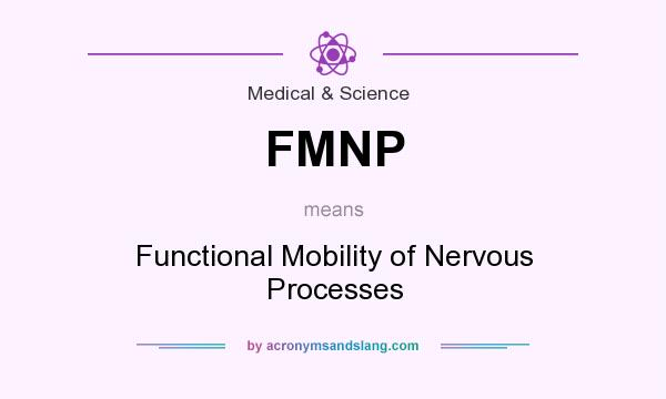 What does FMNP mean? It stands for Functional Mobility of Nervous Processes